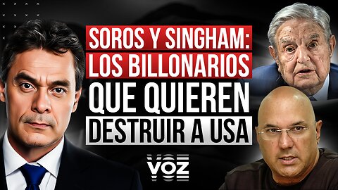 Soros y Singham: Los billonarios que quieren destruir a USA