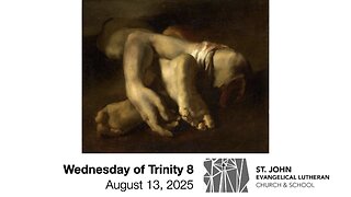 Wednesday of Trinity 8 — August 13, 2025