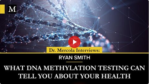 What DNA Methylation Testing Can Tell You About Your Health - Interview with Ryan Smith