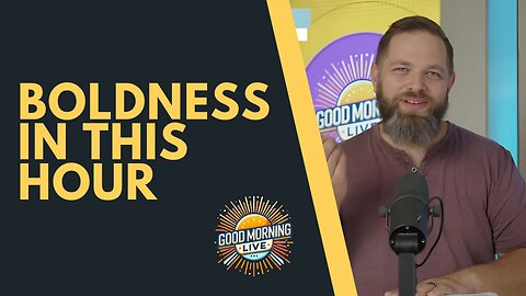 Boldness in This Hour - Good Morning LIVE - 9.15.25