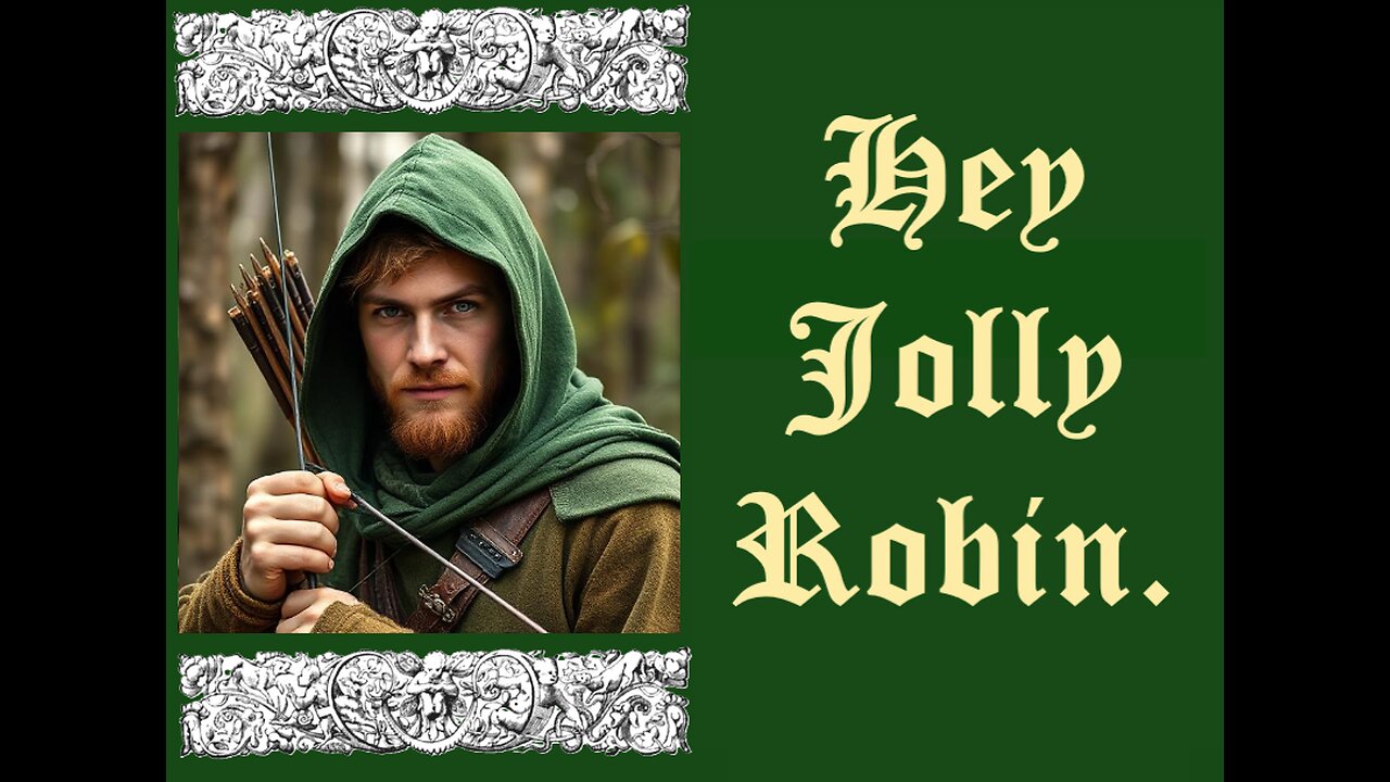Hey Jolly Robin (Poem into Song) Robin Hood