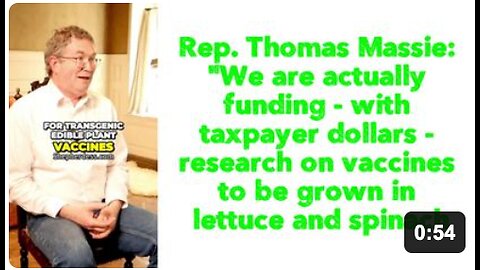 Rep. Thomas Massie: "We are actually funding - with taxpayer dollars - research on vaccines to be grown in lettuce and spinach