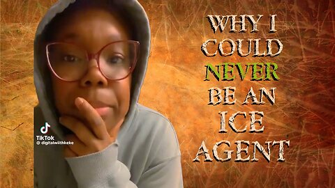 “There’s no way I could ever be an ICE agent because I’m sparing nobody!”