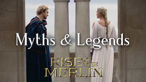 The Pendragon Cycle: Rise of the Merlin | Mythology of Episodes 1 & 2