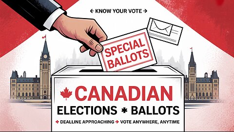 🇨🇦 Canadian Elections 2025: How Special Ballots Work | News Plus Globe