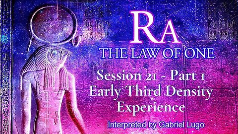 THE LAW OF ONE ☥ SESSION 21 - Part 1 | Evolution of the Early Human in Third Density