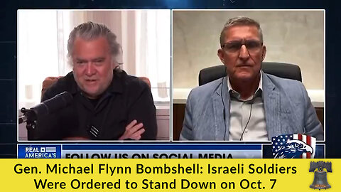 Gen. Michael Flynn Bombshell: Israeli Soldiers Were Ordered to Stand Down on Oct. 7