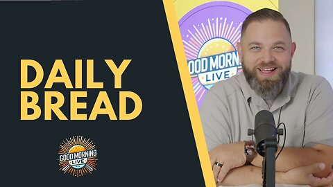 Daily Bread - Good Morning LIVE - 8.20.25
