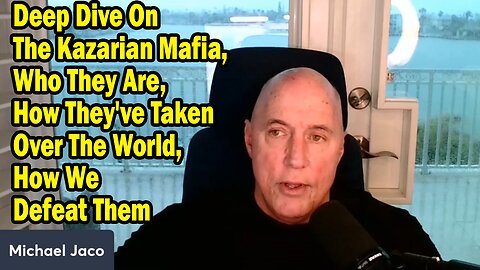 Michael Jaco Situation Update Mar 23: "Deep Dive On The Kazarian Mafia, How They've Taken Over The World, How We Defeat Them"