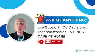 Ask Me Anything: Life Support, ICU Decisions, Tracheostomies, INTENSIVE CARE AT HOME!
