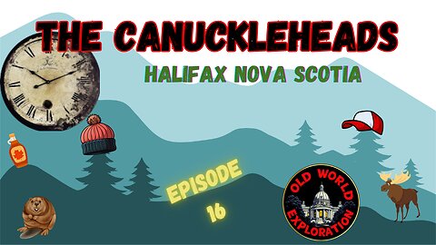 The CANUCKLEHEADS Ep.16: Halifax, Nova Scotia