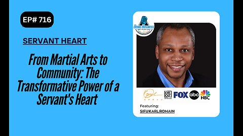 From Martial Arts to Community: The Transformative Power of a Servant's Heart with Sifu Karl Romain