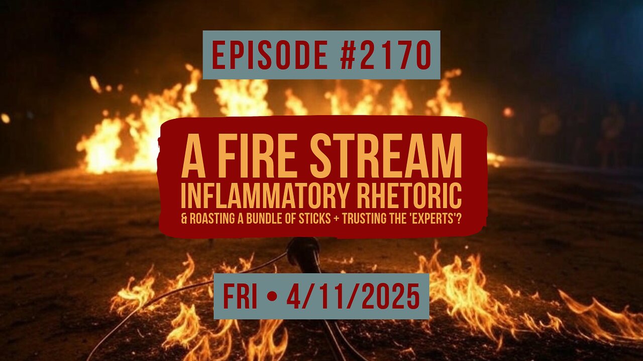 Owen Benjamin | #2170 A Fire Stream - Inflammatory Rhetoric & Roasting A Bundle Of Sticks + Trusting The 'Experts'?