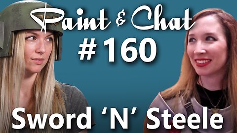 Paint & Chat: Episode #159 with Sword N' Steele