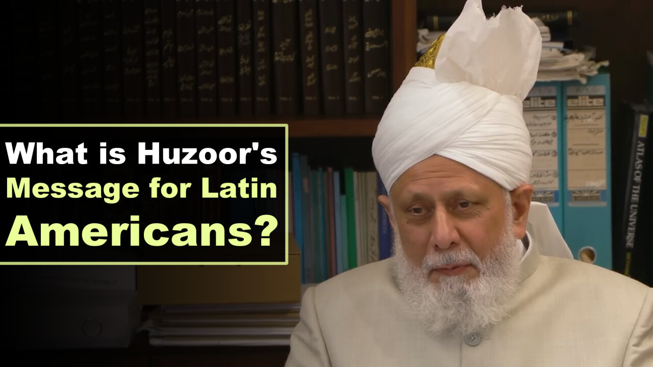 What is Huzoor's Message for Latin Americans?