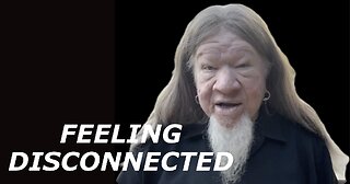 FEELING DISCONNECTED