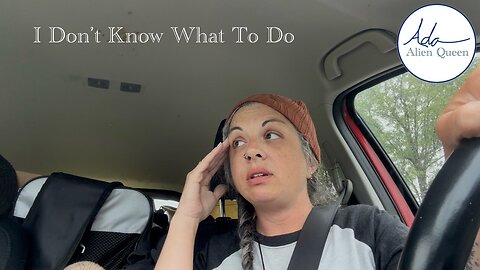 Ada Alien Queen • Rebecca Ann Rumble Rants • Take #00034 • I Don’t Know What To Do