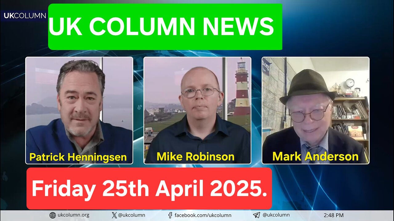 UK Column News - Friday 25th April 2025.