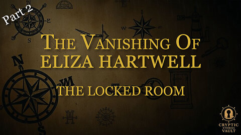 The Vanishing Of Eliza Hartwell: The Locked Room