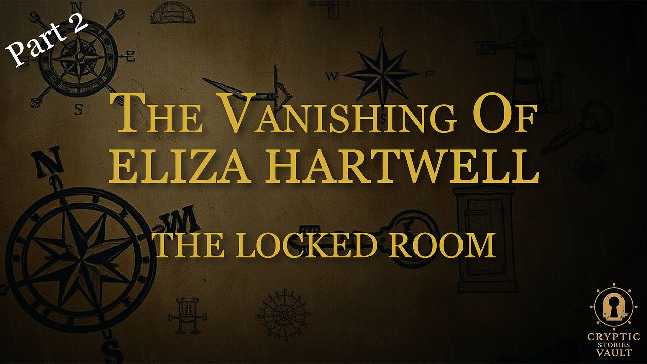 The Vanishing Of Eliza Hartwell: The Locked Room