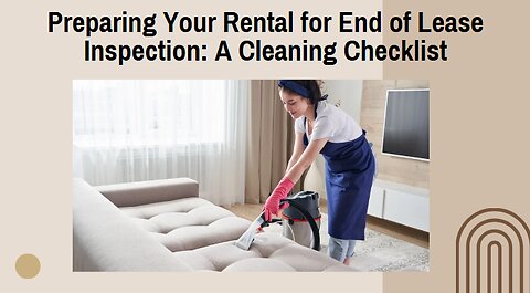 Preparing Your Rental for End of Lease Inspection: A Cleaning Checklist