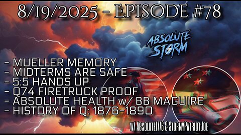 Absolute Storm Ep 78 8/19/25 9pm EDT Mueller Memory|Midterms|Q74|Absolute Health|1876-1890
