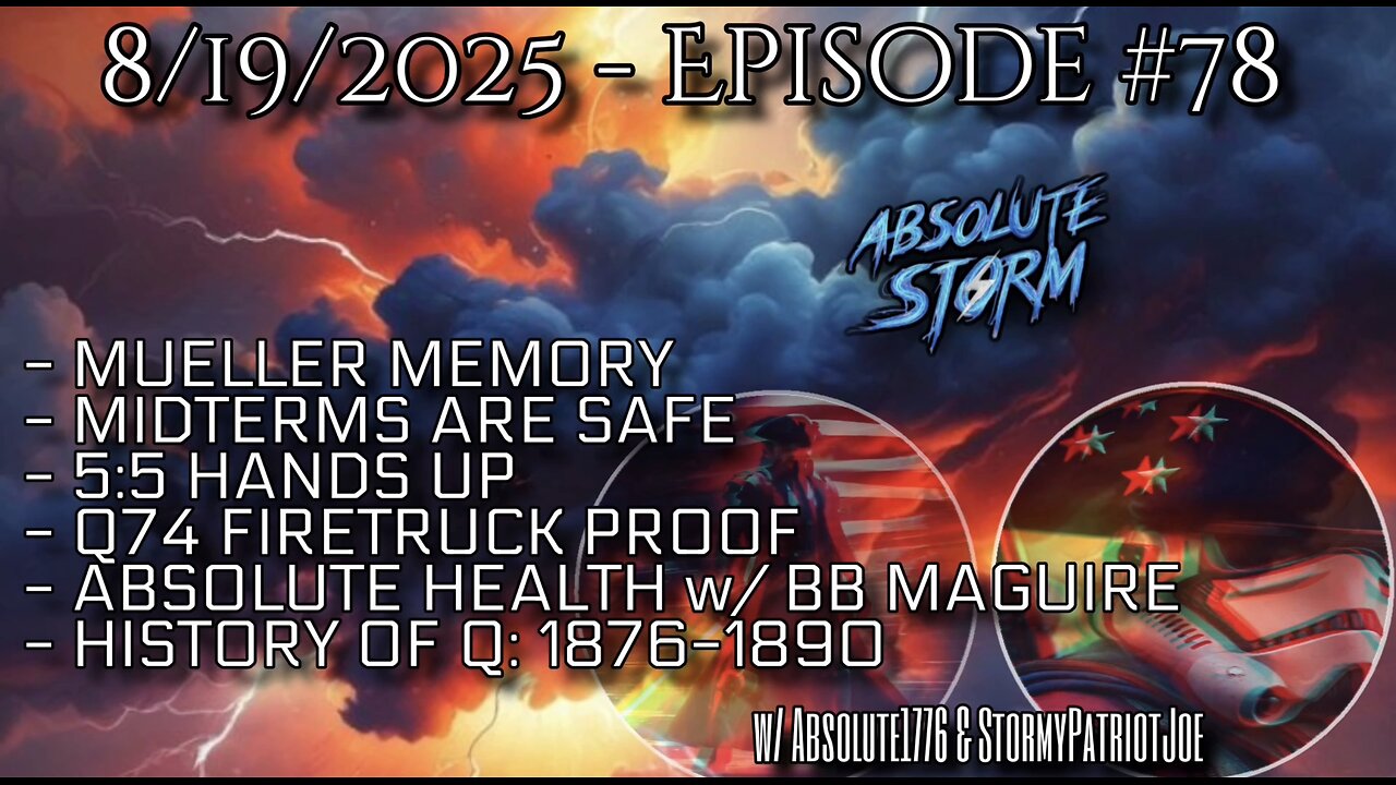 Absolute Storm Ep 78 8/19/25 9pm EDT Mueller Memory|Midterms|Q74|Absolute Health|1876-1890