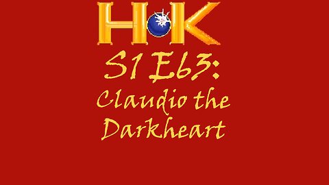 S1 E63 - MV: Claudio the Darkheart