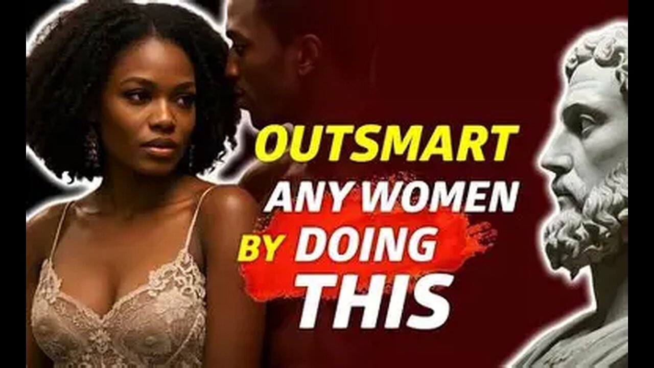 10 Ways to Outsmart ANY Woman Playing Games with Your Heart | Stoicism