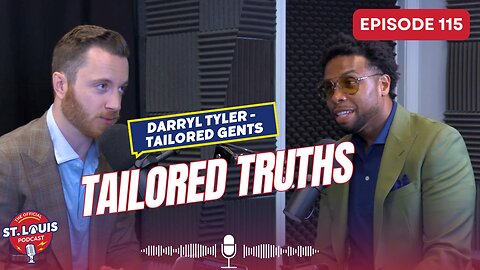 Tailored Truths - The St. Louis Podcast: Episode #115