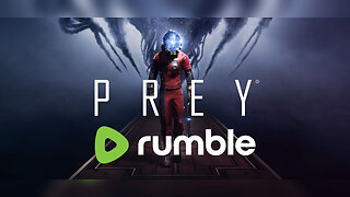 First Rumble Exclusive Stream?! | Let's Play: Prey | $300 Weekly Goal for Spicy Bite Saturday
