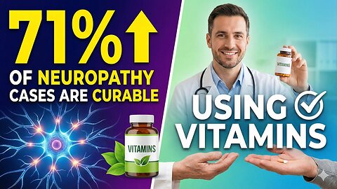 71% of Neuropathy Cases Are Curable Using Vitamins