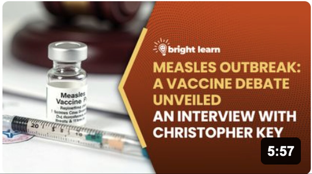 BrightLearn - Measles Outbreak: A Vaccine Debate Unveiled, an interview with Christopher Key