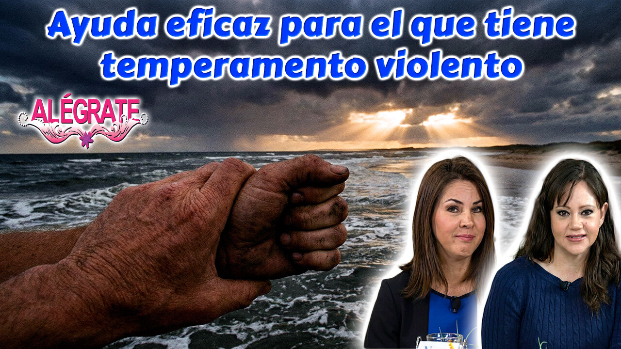 Ayuda eficaz para el que tiene temperamento violento - Alégrate