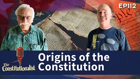 Origins of the constitution Episode 112