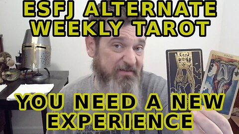 ESFJ Alternate Weekly Tarot Find the NEW Experience