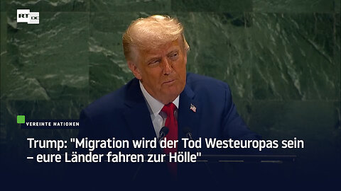 Trump: "Migration wird der Tod Westeuropas sein – eure Länder fahren zur Hölle"