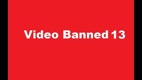 Video Banned 13