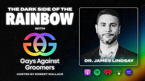 The Dark Side of the Rainbow | The Queering of The American Child with James Lindsay