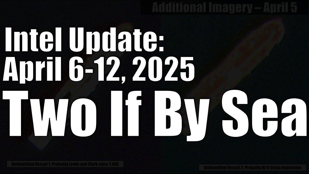 Intel Update - April 12 - Two If By Sea