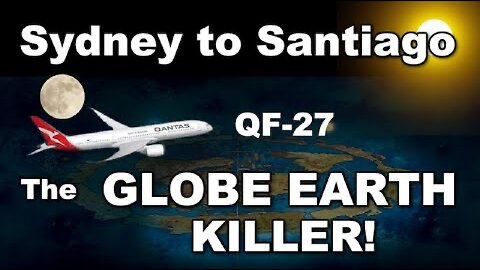 QANTAS FLT QF-27 - The Globe Earth Killer - Flat Earth