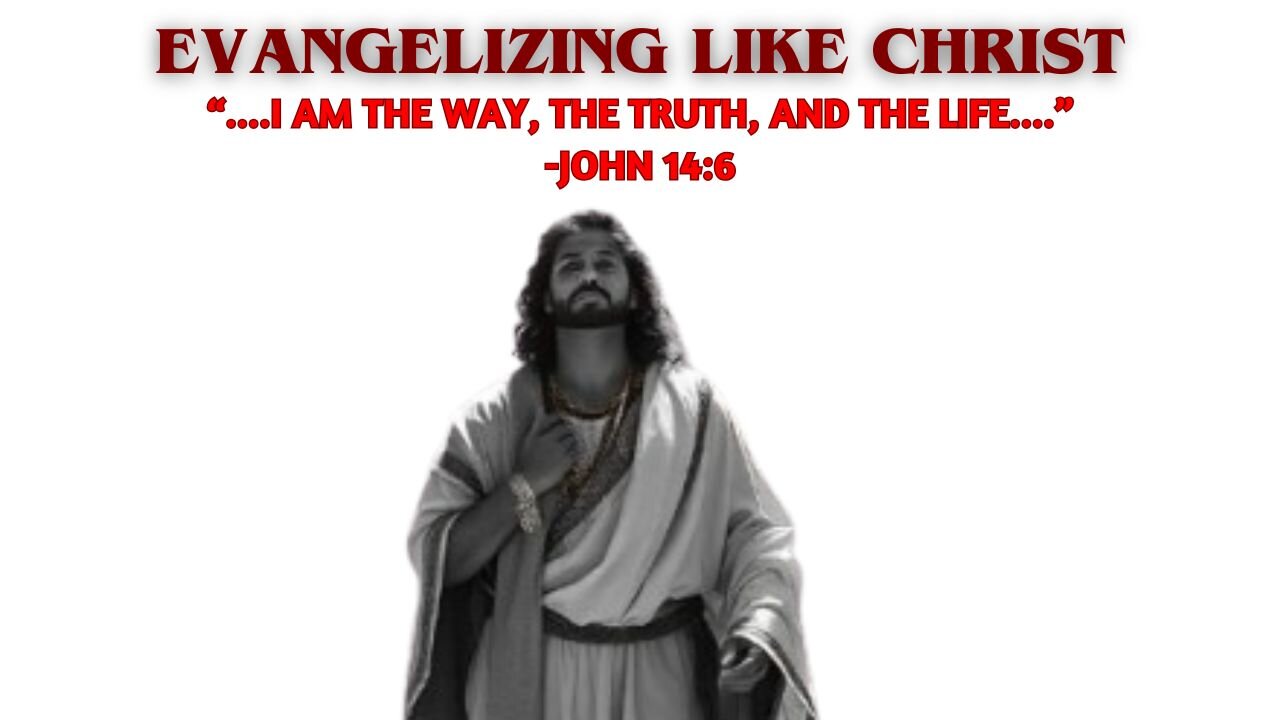 Evangelizing Like Christ