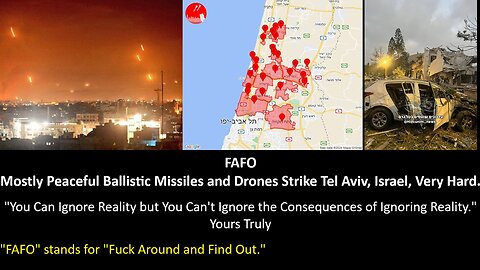 FAFO: Mostly Peaceful Ballistic Missiles and Drones Strike Tel Aviv, Israel, Very Hard.