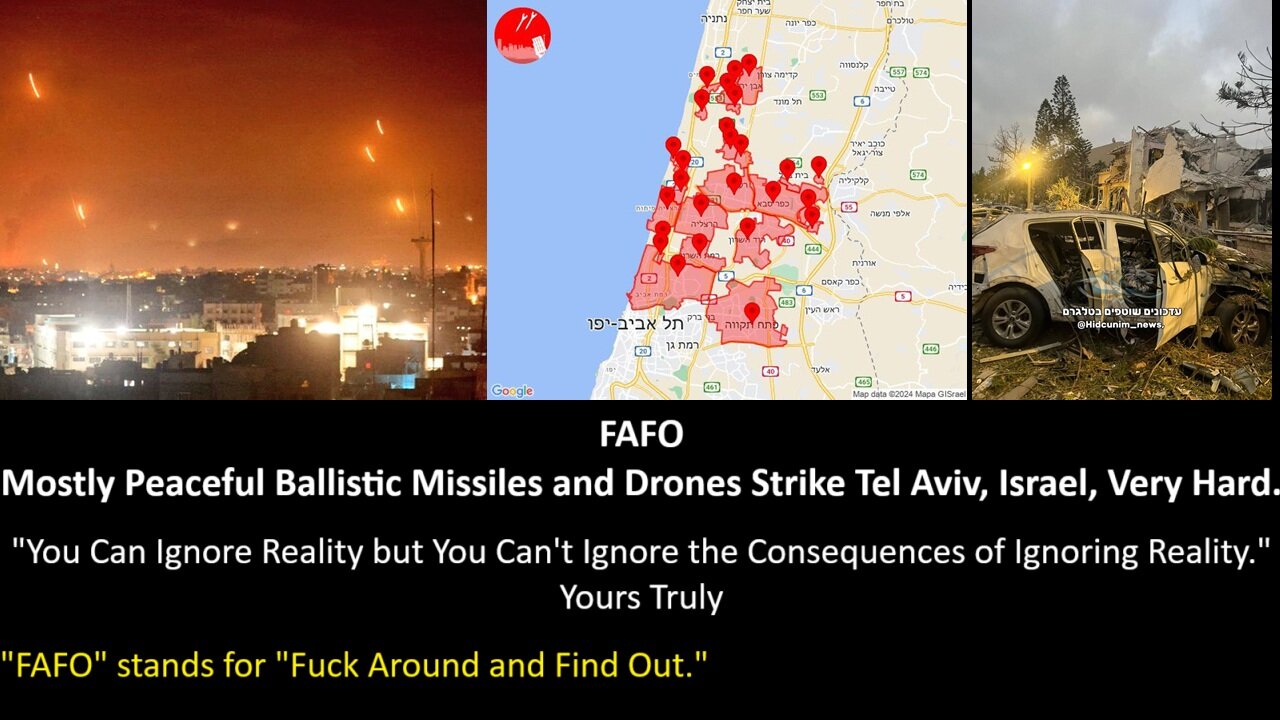 FAFO: Mostly Peaceful Ballistic Missiles and Drones Strike Tel Aviv, Israel, Very Hard.