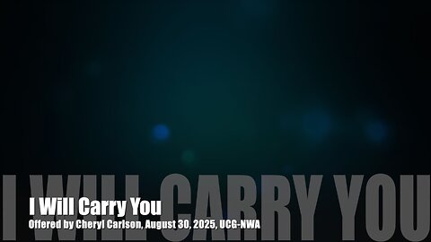 I Will Carry You, Offered by Cheryl Carlson