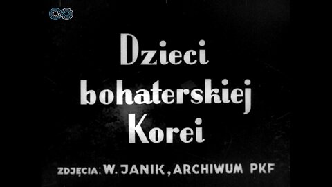 Polish Film Chronicle - Children of heroic Korea (PKF -Dzieci bohaterskiej Korei) 1952