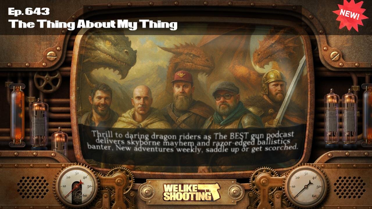 The Thing About My Thing - We Like Shooting 643 (Gun Podcast)