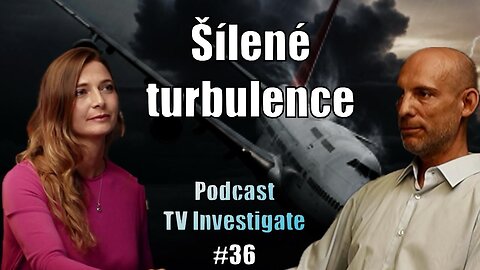 Šílené turbulence - z čistého nebe? || Podkast TV Investigate #36