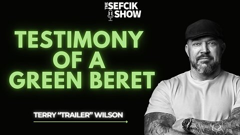 Testimony of a Green Beret: Terry "Trailer" Wilson