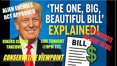 TRUMP'S ONE BIG BEAUTIFUL BILL AND MORE TONIGHT LIVE AT 9PM EST ON THE CONSERVATIVE VIEWPOINT